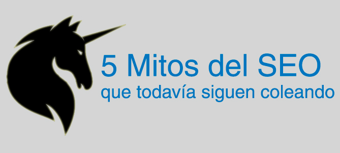 5 Mitos del SEO que todavía siguen coleando