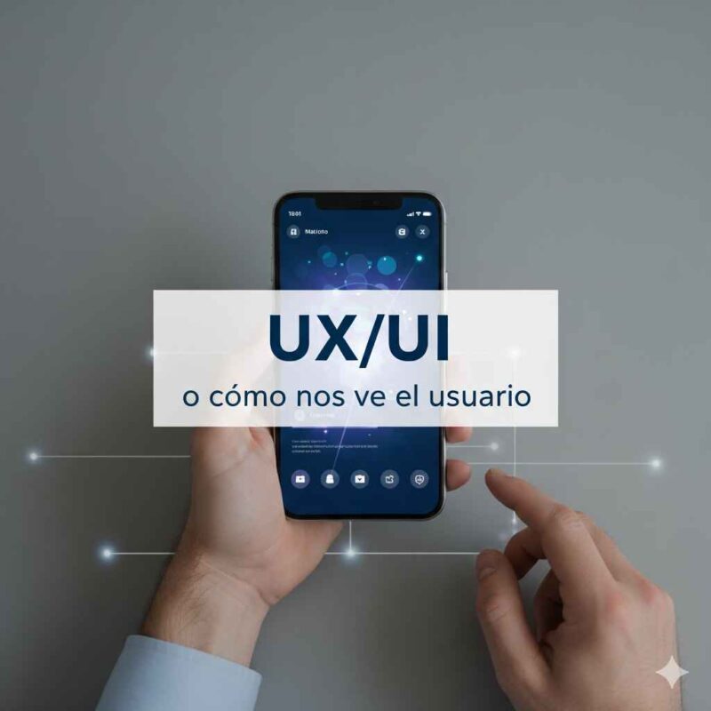 Ux Ui Como Nos Ve El Usuario